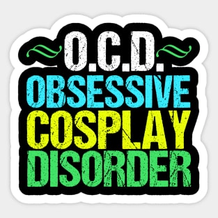 Obsessive Cosplay Disorder Humor Sticker